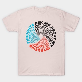 Ask Me About My Intrusive Thoughts (Mixed) T-Shirt